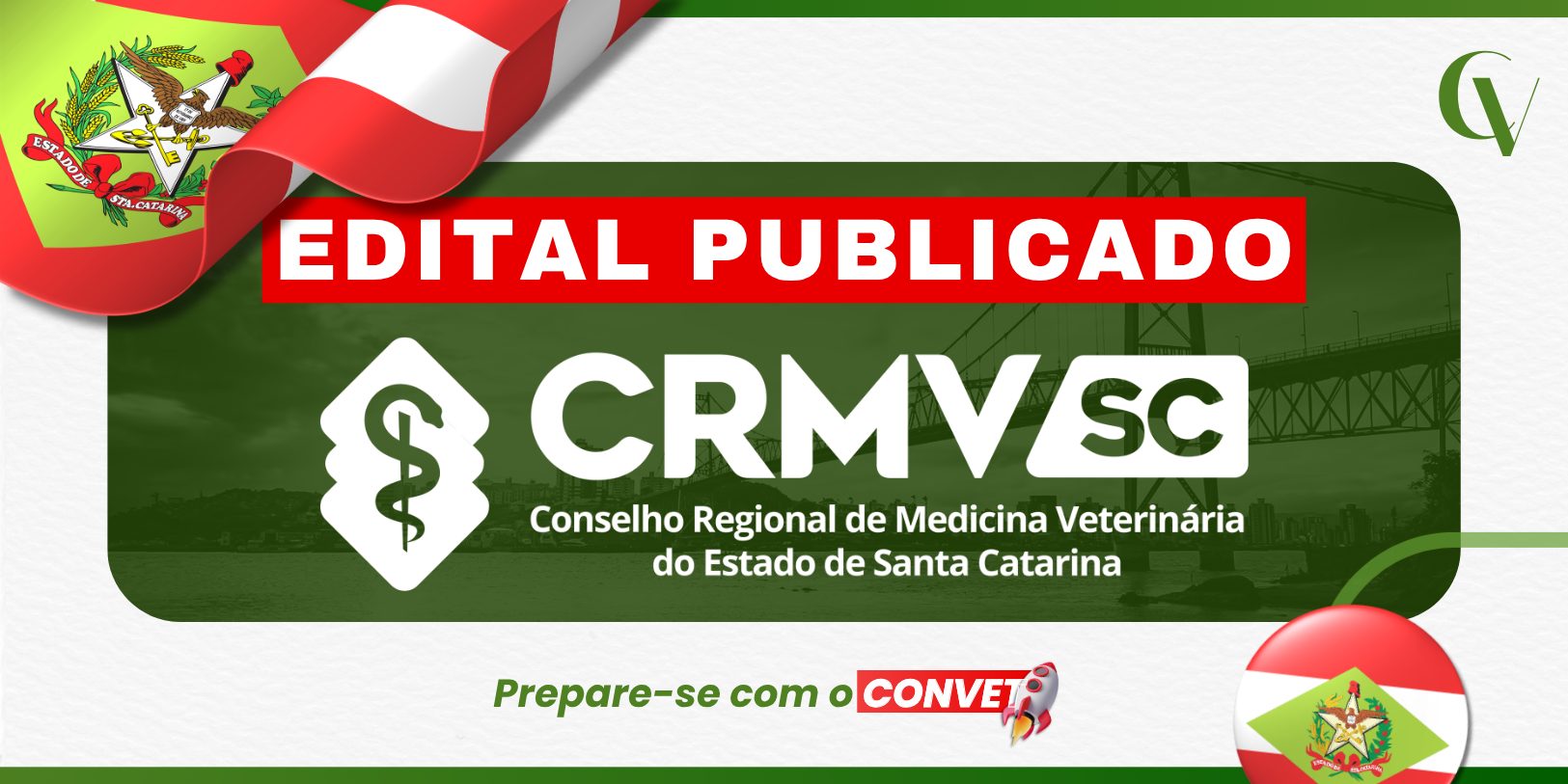 “Arte gráfica com destaque para a frase ‘Edital Publicado’ em fundo vermelho. Ao centro, logo do CRMV-SC (Conselho Regional de Medicina Veterinária de Santa Catarina) sobre fundo verde com imagem de ponte ao fundo. Elementos da bandeira de Santa Catarina aparecem no topo e no canto inferior. Na parte inferior, a frase ‘Prepare-se com o CONVET’ acompanhada de um ícone de foguete.”