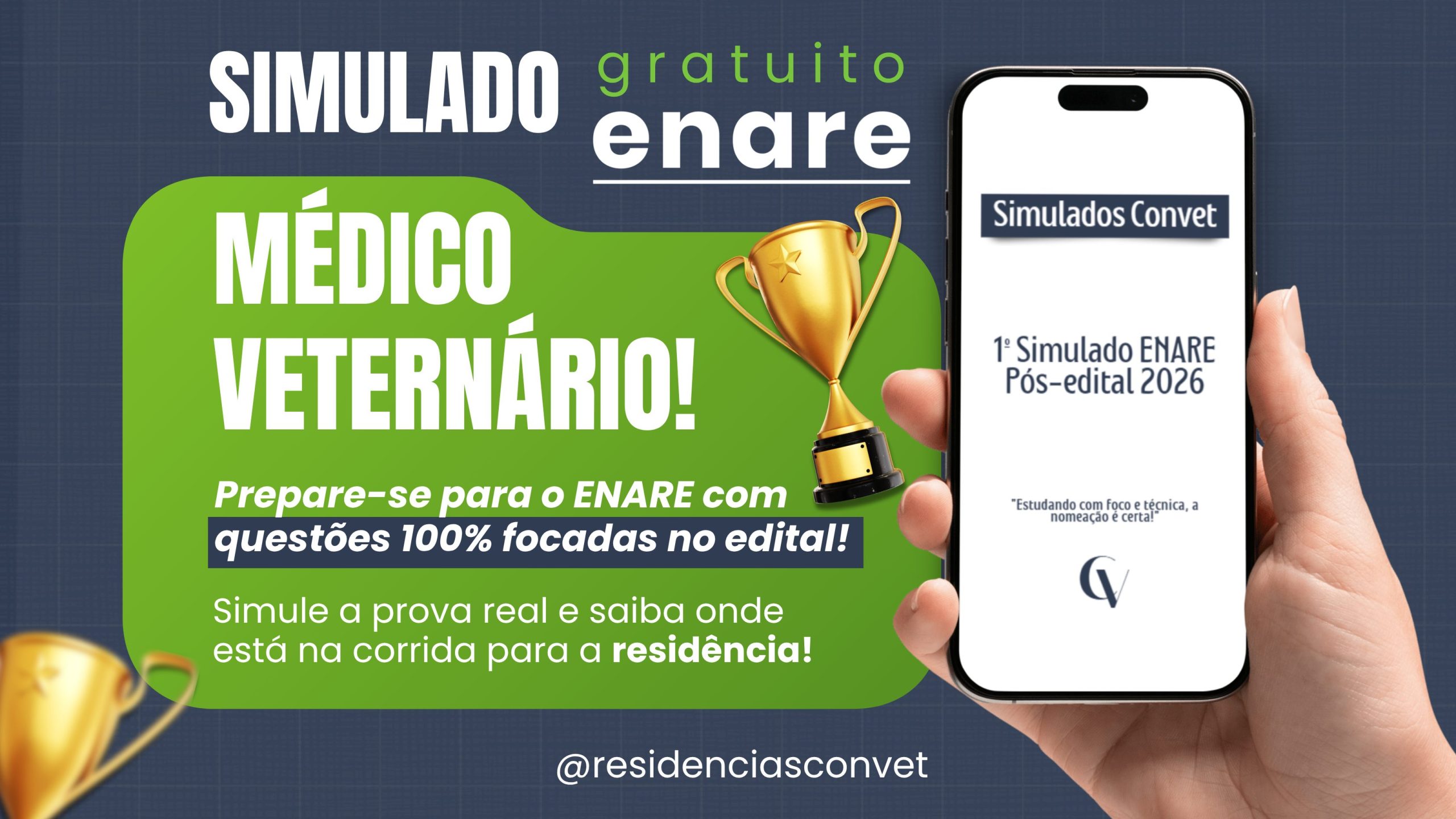 Arte promocional com fundo azul-escuro texturizado. No lado esquerdo, em destaque, está o texto "SIMULADO" e, abaixo, em um grande bloco verde, "MÉDICO VETERINÁRIO!". Na parte superior aparece "gratuito enare". Abaixo, a chamada: "Prepare-se para o ENARE com questões 100% focadas no edital!". Em seguida, o texto: "Simule a prova real e saiba onde está na corrida para a residência!". À direita, uma mão segura um smartphone exibindo a tela "Simulados Convet" e o texto "1º Simulado ENARE Pós-edital 2026", acompanhado da frase "Estudando com foco e técnica, a nomeação é certa!". Há troféus dourados como elementos decorativos próximos ao celular e no canto inferior esquerdo. Na parte inferior da arte está o perfil @residenciasconvet